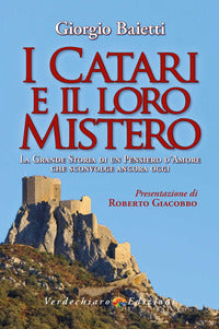 Catari e il loro mistero. la grande storia di un pensiero d'amore che sconvolge ancora oggi 