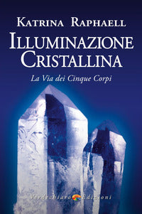 Illuminazione cristallina - la via dei cinque corpi 
