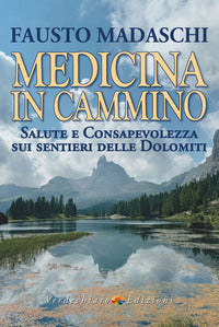 Medicina in cammino - salute e consapevolezza sui sentieri delle dolomiti 