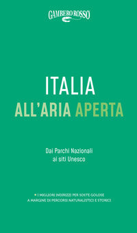 Italia all'aria aperta - dai parchi nazionali ai siti unesco 