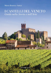 Castelli del veneto - guida nella storia e nell'arte 