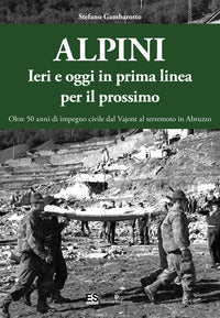 Alpini ieri e oggi in prima linea per il prossimo 