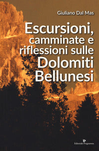 Escursioni camminate e riflessioni sulle dolomiti bellunesi 