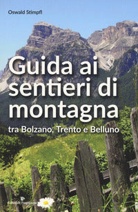 Guida ai sentieri di montagna tra bolzano trento e belluno 