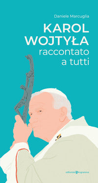 Karol wojtyla raccontato a tutti 