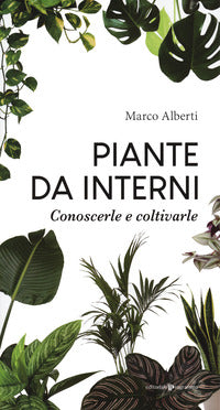 Piante da interni - conoscerle e coltivarle 