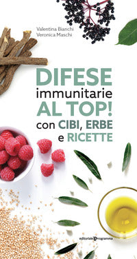 Difese immunitarie al top ! con cibi erbe e ricette 
