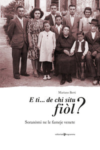 E ti de chi situ fiol ? soranomi ne le fameje venete 