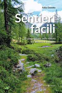 Sentieri facili - 25 passeggiate nella natura tra veneto e trentino 