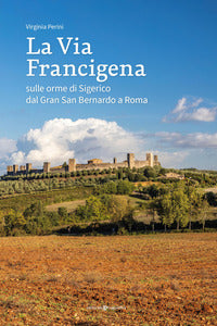 Via francigena - sulle orme di sigerico dal gran san bernardo a roma 
