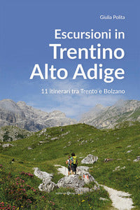 Escursioni in trentino alto adige 11 itinerari tra trento e bolzano 