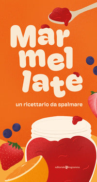 Marmellate - un ricettario da spalmare 