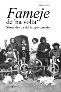Fameje de 'na volta - storie di vita del tempo passato 