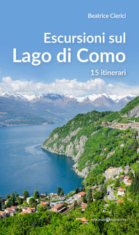 Escursioni sul lago di como - 15 itinerari 
