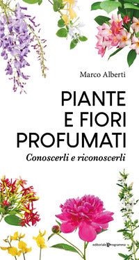 Piante e fiori profumati - conoscerli e riconoscerli 