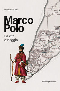 Marco polo - la vita e' viaggio 