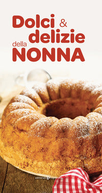 Dolci e delizie della nonna 