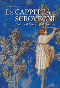 Cappella scrovegni - giotto e il cantico della natura 
