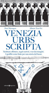 Venezia urbs scripta - scritture effimere segni curiosi voci dai margini i graffiti come fonte 