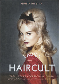 Ladies' haircult - tagli stili e accessori 1920 - 1980 