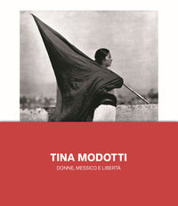Tina modotti donne messico e liberta' 