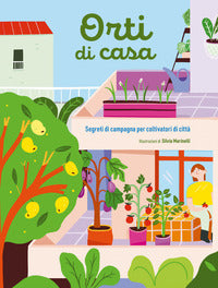 Orti di casa - segreti di campagna per coltivatori di citta' 