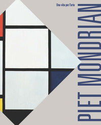 Piet mondrian - una vita per l'arte 