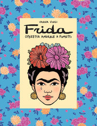 Frida kahlo - operetta amorale a fumetti 