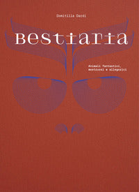 Bestiaria - animali fantastici mostruosi e allegorici 