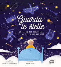 Guarda le stelle - un libro per rilassarsi prima della buonanotte 
