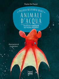 Piccolo bestiario degli animali d'acqua - stranezze e curiosita' dal mondo acquatico 
