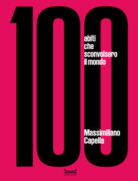 100 abiti che sconvolsero il mondo 