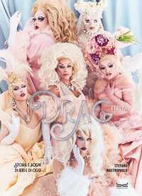 Drag italia - storie e sogni di ieri e di oggi 