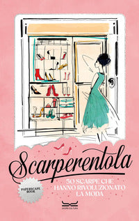 Scarperentola 50 - scarpe che hanno rivoluzionato la moda 