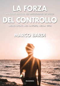 Forza del controllo - pensare meglio per migliorare se stessi 
