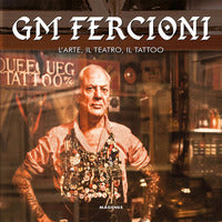 Gm fercioni - l'arte il teatro il tattoo 