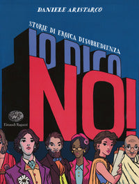 Io dico no ! - storie di eroica disobbedienza 