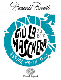 Giu' la maschera - essere maschi oggi 