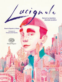 Lucignolo - storia di un bambino diventato burattino 