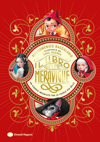 Libro delle meraviglie - un viaggio incantato tra le favole piu' belle 