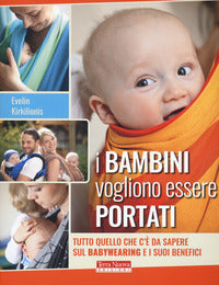 Bambini vogliono essere portati - tutto quello che c'e' da sapere sul babywearing e i suoi benefici 