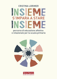Insieme s'impara a stare insieme - percorso di educazione affettiva e relazionale per la scuola 
