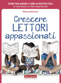 Crescere lettori appassionati - come far amare i libri ai nostri figli 