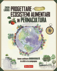 Progettare ecosistemi alimentari in permacultura - come coltivare biodiversita' in citta' e in 