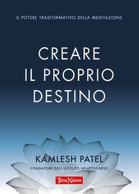 Creare il proprio destino - il potere trasformativo della meditazione 