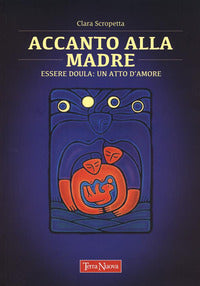 Accanto alla madre - essere doula: un atto d'amore 