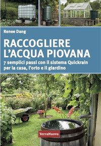 Raccogliere l'acqua piovana - 7 semplici passi con il sistema quickrain per la casa l'orto e il 
