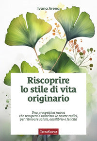 Riscoprire lo stile di vita originario - una prospettiva nuova che recupera e valorizza le nostre 