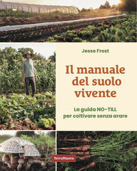 Manuale del suolo vivente - la guida no-till per coltivare senza arare 