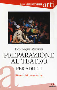 Preparazione al teatro per adulti - 80 esercizi commentati 